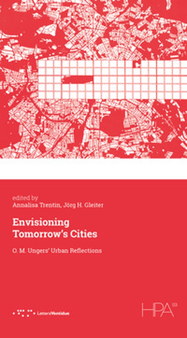 Envisioning tomorrow's cities. O. M. Ungers' urban reflections - Librerie.coop Envisioning tomorrow's cities. O. M. Ungers' urban reflections - Librerie.coop