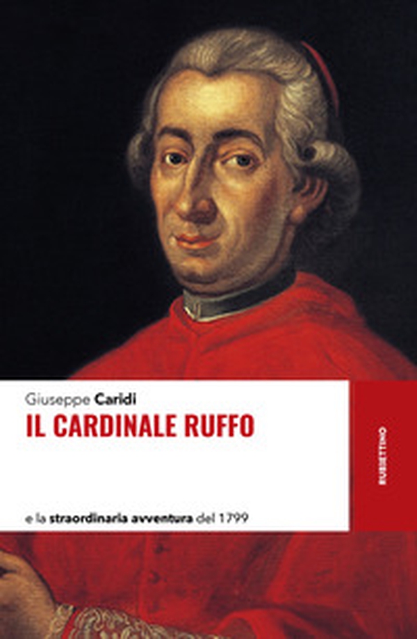 Il cardinale Ruffo e la straordinaria avventura del 1799 - Librerie.coop Il cardinale Ruffo e la straordinaria avventura del 1799 - Librerie.coop