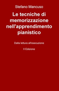 Le tecniche di memorizzazione nell'apprendimento pianistico. Dalla lettura all'esecuzione - Librerie.coop