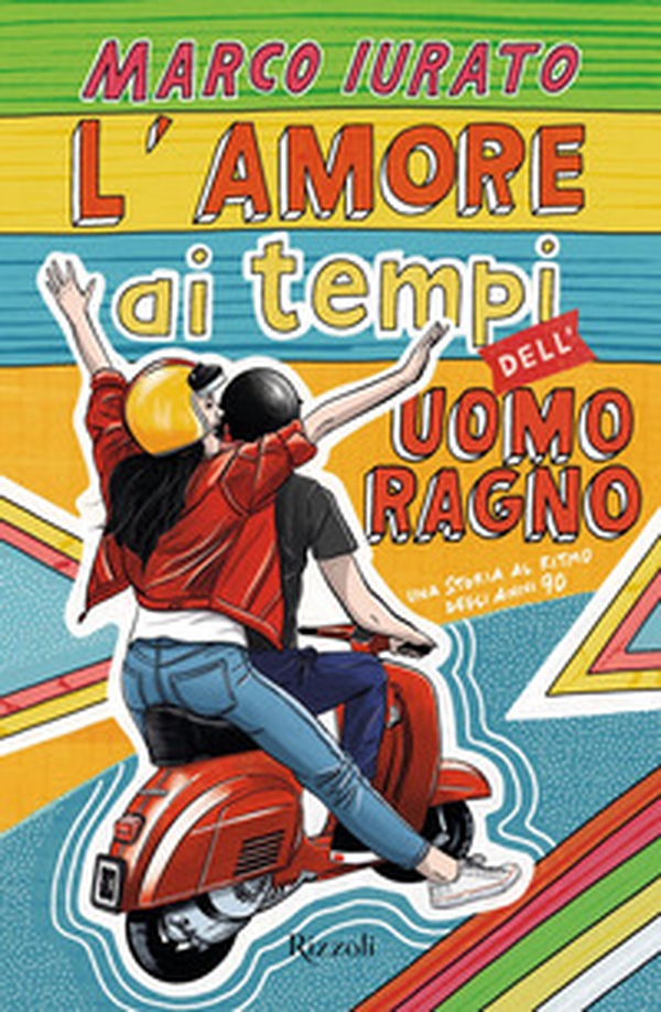 L'amore ai tempi dell'Uomo Ragno. Una storia al ritmo degli anni 90 - Librerie.coop