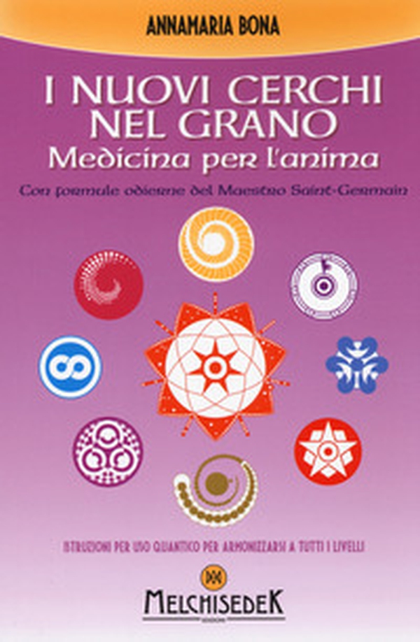 I nuovi cerchi nel grano. Medicina per l'anima - Librerie.coop I nuovi cerchi nel grano. Medicina per l'anima - Librerie.coop