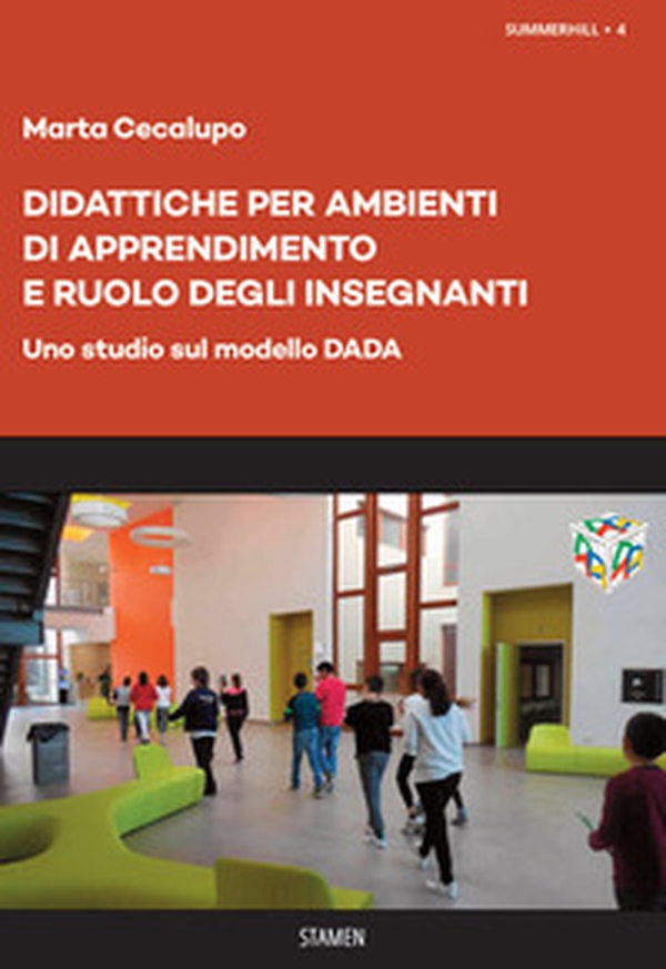 Didattiche per Ambienti di Apprendimento e ruolo degli insegnanti. Uno studio sul modello DADA - Librerie.coop Didattiche per Ambienti di Apprendimento e ruolo degli insegnanti. Uno studio sul modello DADA - Librerie.coop