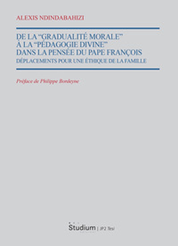 De la «Gradualité morale» à la «Pedagogie divine» dans la pensée du Pape François. Déplacements pour une éthique de la famille - Librerie.coop De la «Gradualité morale» à la «Pedagogie divine» dans la pensée du Pape François. Déplacements pour une éthique de la famille - Librerie.coop
