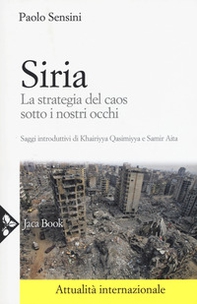 Siria. La strategia del caos sotto i nostri occhi - Librerie.coop