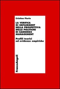 La verifica di impairment nella prospettiva delle politiche di earnings management. Profili teorici ed evidenze empiriche - Librerie.coop La verifica di impairment nella prospettiva delle politiche di earnings management. Profili teorici ed evidenze empiriche - Librerie.coop