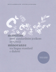 Manjsine med standardnim jezikom in narecji-Minoranze tra lingua standard e dialetti. Prispevki s posveta/atti del convegno - Librerie.coop