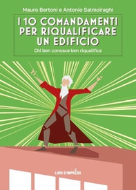 I 10 comandamenti per riqualificare un edificio. Chi ben conosce ben riqualifica - Librerie.coop