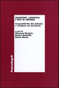 Trasporti, logistica e reti di imprese. Competitività del sistema e ricadute sul territorio - Librerie.coop