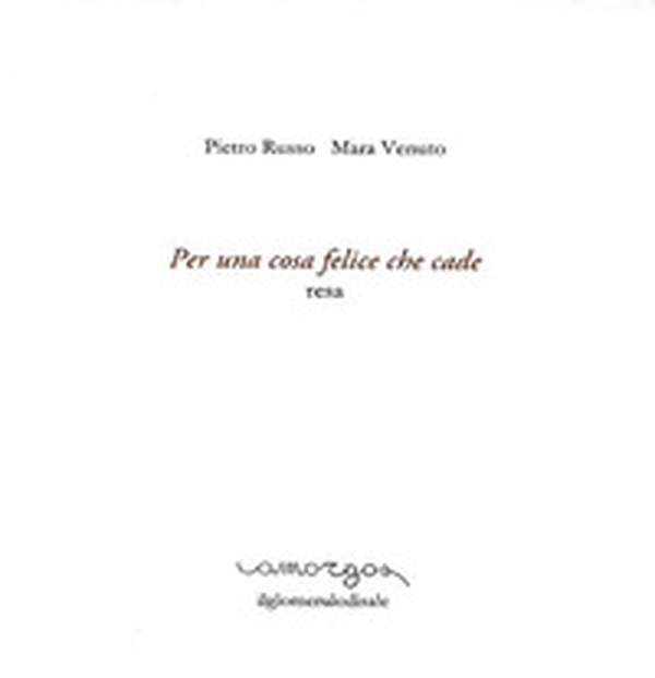 Per una cosa felice che cade. Resa - Librerie.coop