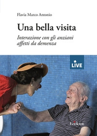 Una bella visita - DISPONIBILE SOLO PRESSO L'EDITORE. Interazione con gli anziani affetti da demenza - Librerie.coop Una bella visita - DISPONIBILE SOLO PRESSO L'EDITORE. Interazione con gli anziani affetti da demenza - Librerie.coop