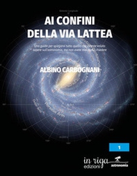 Ai confini della Via Lattea. Una guida per spiegarvi tutto quello che avreste voluto sapere sull'astronomia, ma non avete mai osato chiedere - Librerie.coop Ai confini della Via Lattea. Una guida per spiegarvi tutto quello che avreste voluto sapere sull'astronomia, ma non avete mai osato chiedere - Librerie.coop