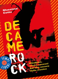 Decamerock. Ribellioni, amori, eccessi dal lato oscuro della musica - Librerie.coop Decamerock. Ribellioni, amori, eccessi dal lato oscuro della musica - Librerie.coop