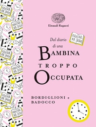 Dal diario di una bambina troppo occupata. Ediz. a colori. Ediz. deluxe - Librerie.coop