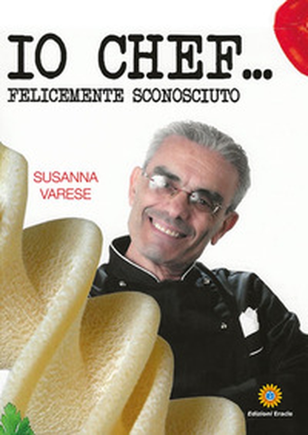 Io chef... Felicemente sconosciuto - Librerie.coop Io chef... Felicemente sconosciuto - Librerie.coop