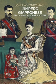 L'impero giapponese. Tradizione, autorità e potere - Librerie.coop