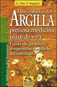 Il libro completo dell'argilla. Preziosa medicina naturale viva - Librerie.coop
