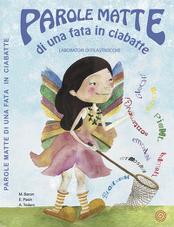 Parole matte di una fata in ciabatte. Laboratori di filastrocche - Librerie.coop Parole matte di una fata in ciabatte. Laboratori di filastrocche - Librerie.coop
