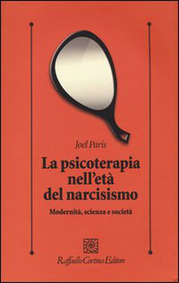 La psicoterapia nell'età del narcisismo. Modernità, scienza e società - Librerie.coop La psicoterapia nell'età del narcisismo. Modernità, scienza e società - Librerie.coop