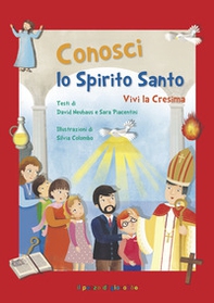 Conosci lo Spirito Santo. Vivi la Cresima - Librerie.coop
