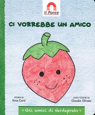 Ci vorrebbe un amico - Librerie.coop Ci vorrebbe un amico - Librerie.coop