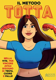 Il Metodo Totta. Impara a gestire la tua attività come fosse un'azienda con le basi della vendita, del marketing e della gestione finanziaria! ...poi ... vincere avrai bisogno di testa, cuore e palle - Librerie.coop