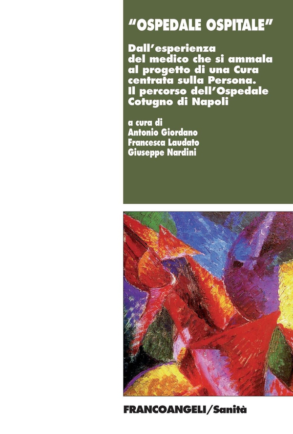Ospedale ospitale. Dall'esperienza del medico che si ammala al progetto di una Cura centrata sulIa Persona. Il percorso dell'Ospedale Cotugno di Napoli - Librerie.coop Ospedale ospitale. Dall'esperienza del medico che si ammala al progetto di una Cura centrata sulIa Persona. Il percorso dell'Ospedale Cotugno di Napoli - Librerie.coop