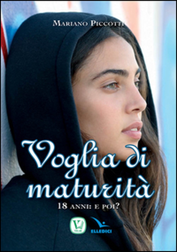 Voglia di maturità. 18 anni: e poi? - Librerie.coop Voglia di maturità. 18 anni: e poi? - Librerie.coop