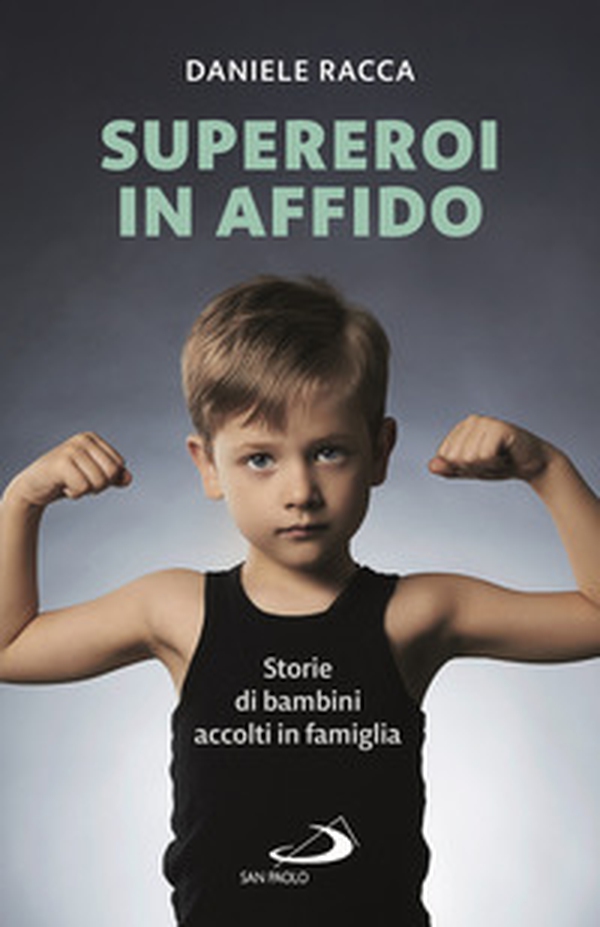 Supereroi in affido. Storie di bambini accolti in famiglia - Librerie.coop Supereroi in affido. Storie di bambini accolti in famiglia - Librerie.coop