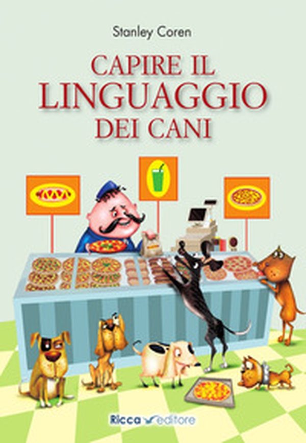Capire il linguaggio dei cani - Librerie.coop Capire il linguaggio dei cani - Librerie.coop