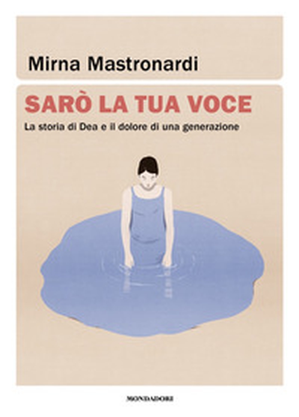 Sarò la tua voce. La storia di Dea e il dolore di una generazione - Librerie.coop