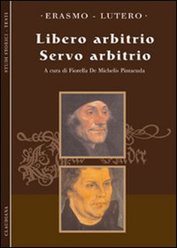 Libero arbitrio. Servo arbitrio - Librerie.coop