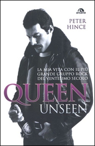 Queen unseen. La mia vita con il più grande gruppo rock del ventesimo secolo - Librerie.coop