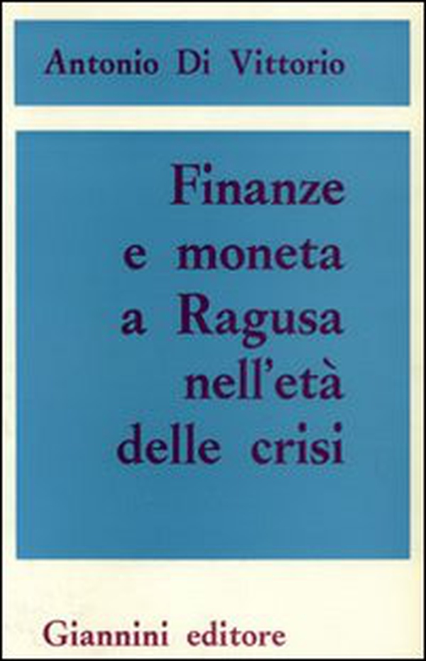 Finanze e moneta a Ragusa nell'età della crisi - Librerie.coop Finanze e moneta a Ragusa nell'età della crisi - Librerie.coop