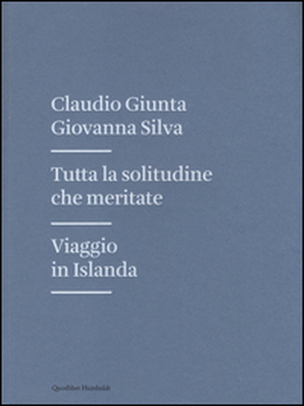 Tutta la solitudine che meritate. Viaggio in Islanda - Librerie.coop Tutta la solitudine che meritate. Viaggio in Islanda - Librerie.coop