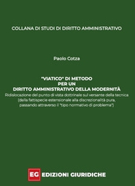 «Viatico» di metodo per un diritto amministrativo della modernità. Ridislocazione del punto di vista dottrinale sul versante della tecnica (dalla fattispecie estensionale alla discrezionalità pura, passando attraverso il «tipo normativo di problema») - Librerie.coop