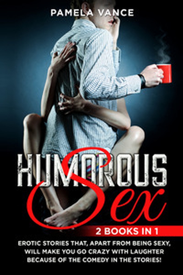 Humorous sex. Erotic stories that, apart from being sexy, will make you go crazy with laughter because of the comedy in the stories! (2 books in 1) - Librerie.coop Humorous sex. Erotic stories that, apart from being sexy, will make you go crazy with laughter because of the comedy in the stories! (2 books in 1) - Librerie.coop