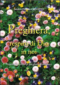 Preghiera, respiro di Dio in noi. Itinerario verso la preghiera continua - Librerie.coop