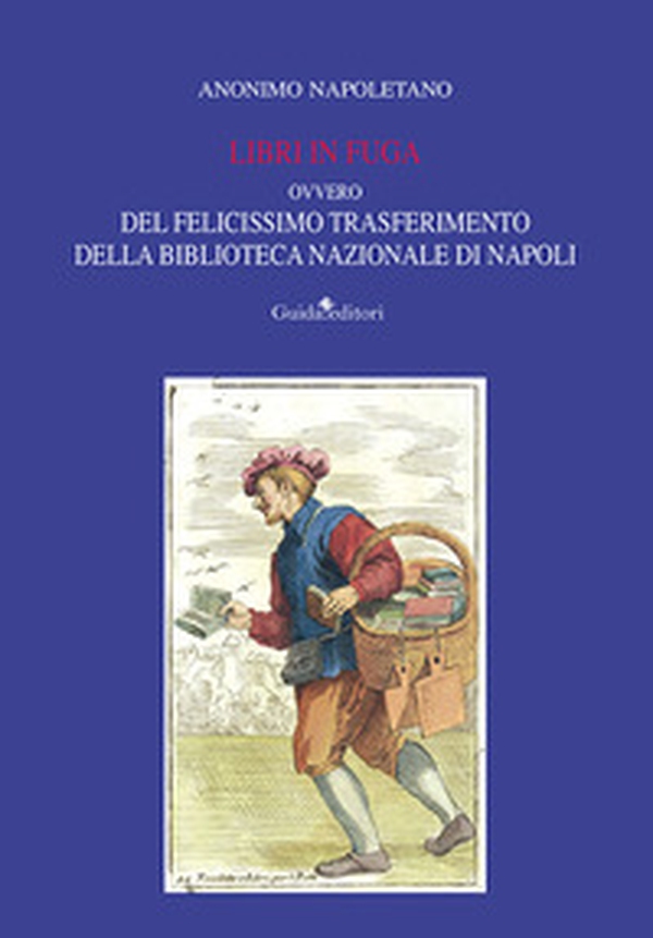 Libri in fuga. Ovvero del felicissimo trasferimento della Biblioteca Nazionale di Napoli - Librerie.coop Libri in fuga. Ovvero del felicissimo trasferimento della Biblioteca Nazionale di Napoli - Librerie.coop