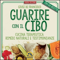 Guarire con il cibo. Cucina terapeutica, rimedi naturali e testimonianze - Librerie.coop Guarire con il cibo. Cucina terapeutica, rimedi naturali e testimonianze - Librerie.coop