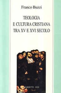 Teologia e cultura cristiana tra XV e XVI secolo - Librerie.coop