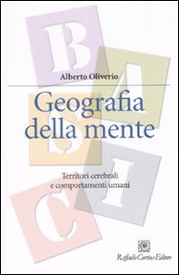 Geografia della mente. Territori cerebrali e comportamenti umani - Librerie.coop