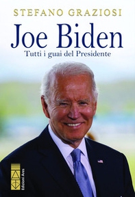 Joe Biden. Tutti i guai del Presidente - Librerie.coop Joe Biden. Tutti i guai del Presidente - Librerie.coop