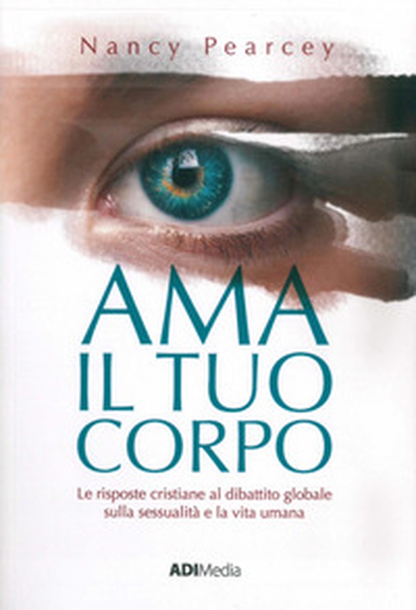 Ama il tuo corpo. Le risposte cristiane al dibattito globale sulla sessualità e la vita umana - Librerie.coop Ama il tuo corpo. Le risposte cristiane al dibattito globale sulla sessualità e la vita umana - Librerie.coop