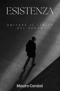 Esistenza. Abitare il limite del senso - Librerie.coop