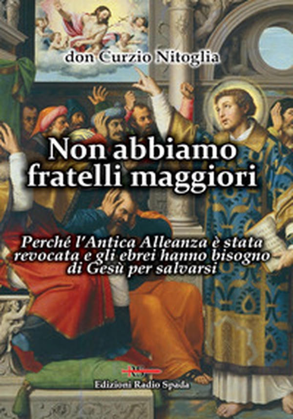 Non abbiamo fratelli maggiori. Perché l'Antica Alleanza è stata revocata e gli ebrei hanno bisogno di Gesù per salvarsi - Librerie.coop Non abbiamo fratelli maggiori. Perché l'Antica Alleanza è stata revocata e gli ebrei hanno bisogno di Gesù per salvarsi - Librerie.coop