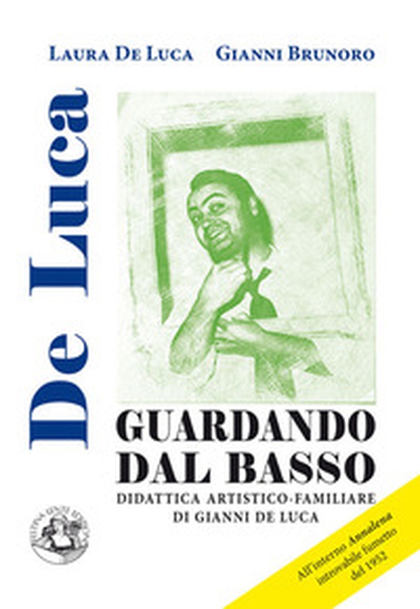 Guardando dal basso. Didattica artistico-familiare di Gianni De Luca - Librerie.coop Guardando dal basso. Didattica artistico-familiare di Gianni De Luca - Librerie.coop