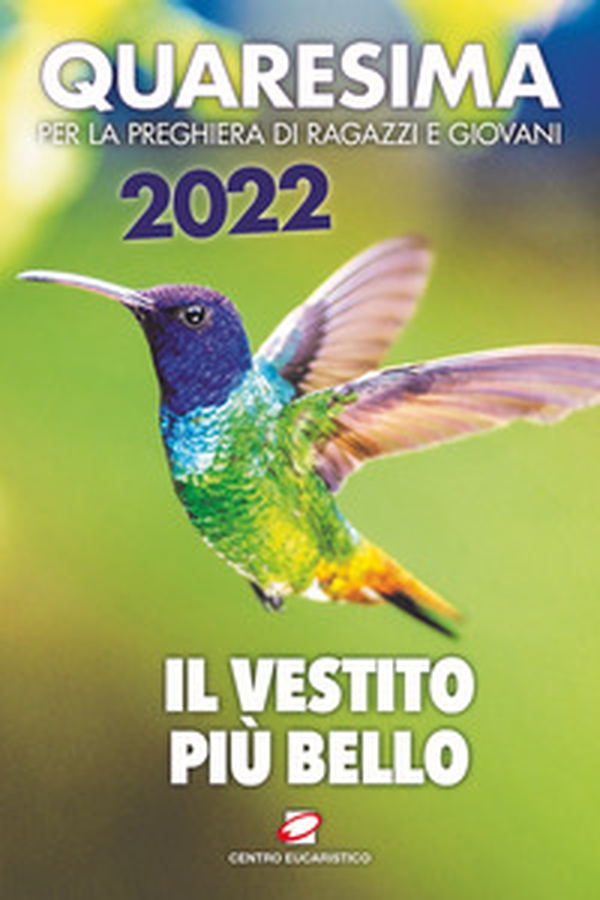 Quaresima 2022. Il vestito più bello. Per la preghiera di ragazzi e giovani - Librerie.coop Quaresima 2022. Il vestito più bello. Per la preghiera di ragazzi e giovani - Librerie.coop