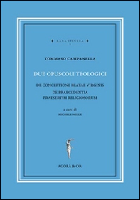 Due opuscoli teologici. De conceptione beatae virginis de praecedentia praesertim religiosorum - Librerie.coop