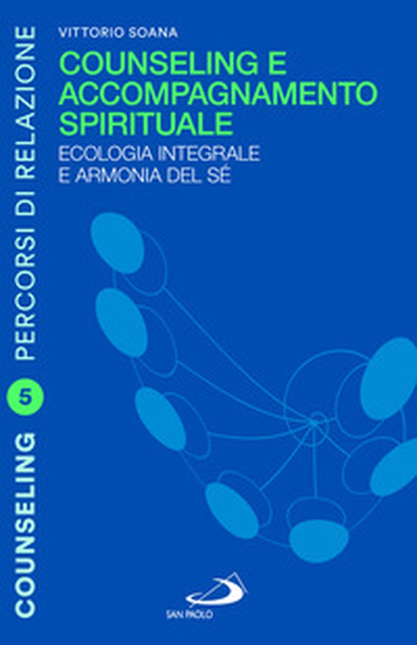 Counseling e accompagnamento spirituale. Ecologia integrale e armonia del sé - Librerie.coop Counseling e accompagnamento spirituale. Ecologia integrale e armonia del sé - Librerie.coop