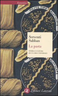 La pasta. Storia e cultura di un cibo universale - Librerie.coop